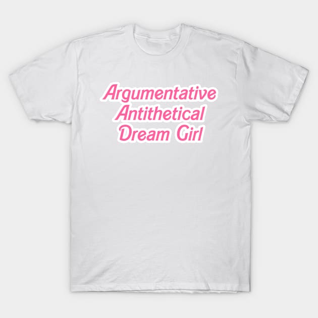 Argumentative Antithetical Dream Girl Taylor Swift T-Shirt by ally1021
